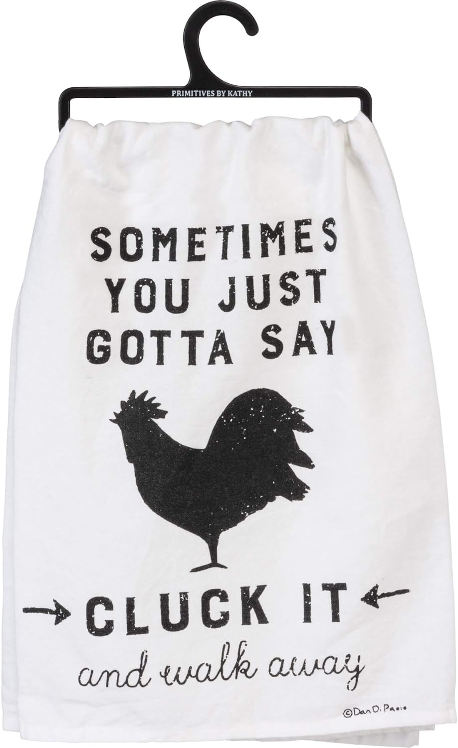 Primitives by Kathy Sometimes You Just Gotta Say Cluck It and Walk Away Decorative Bath Towel
